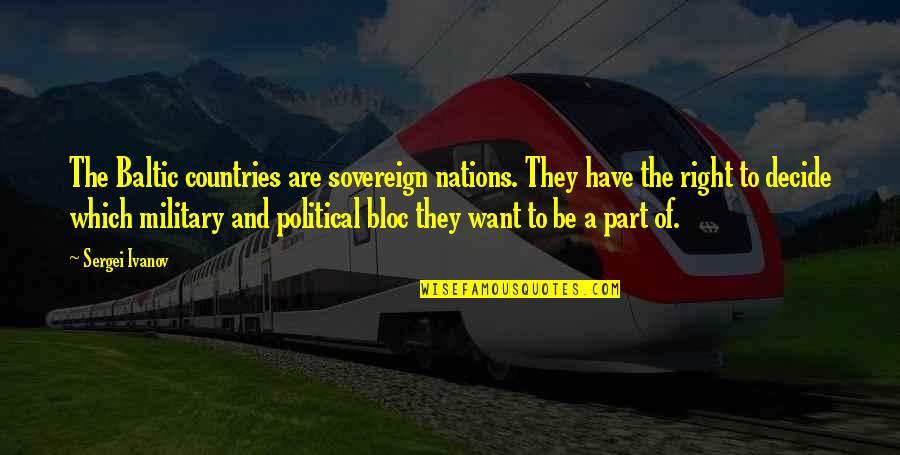 Mennellas Chicken Quotes By Sergei Ivanov: The Baltic countries are sovereign nations. They have