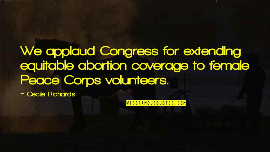 Mennem Ins Quotes By Cecile Richards: We applaud Congress for extending equitable abortion coverage Mennem Ins Quotes By Cecile Richards: We applaud Congress for extending equitable abortion coverage