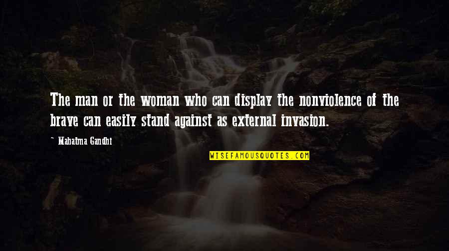 Menneskerettigheder Quotes By Mahatma Gandhi: The man or the woman who can display Menneskerettigheder Quotes By Mahatma Gandhi: The man or the woman who can display