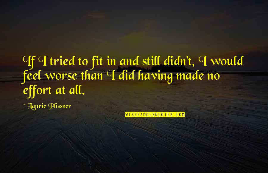 Mennesson Quotes By Laurie Plissner: If I tried to fit in and still