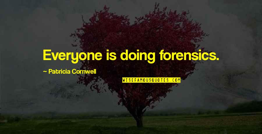 Menninga Pest Quotes By Patricia Cornwell: Everyone is doing forensics. Menninga Pest Quotes By Patricia Cornwell: Everyone is doing forensics.