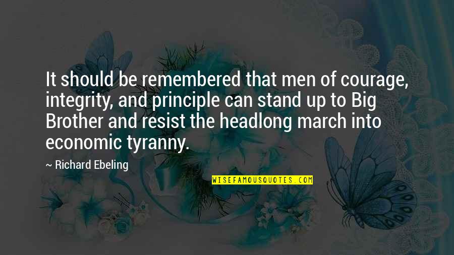 Menninga Pest Quotes By Richard Ebeling: It should be remembered that men of courage, Menninga Pest Quotes By Richard Ebeling: It should be remembered that men of courage,