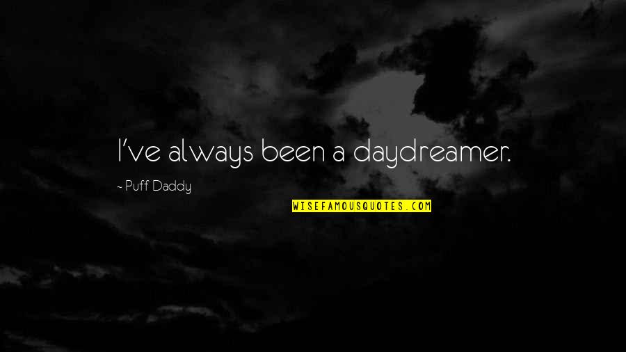 Menningarn Tt Quotes By Puff Daddy: I've always been a daydreamer.
