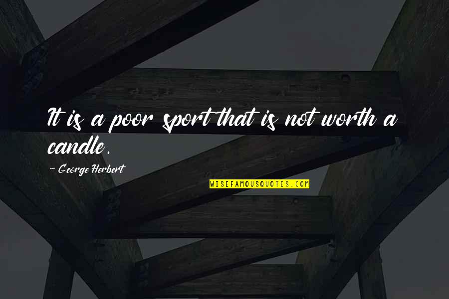 Menninger Quotes By George Herbert: It is a poor sport that is not