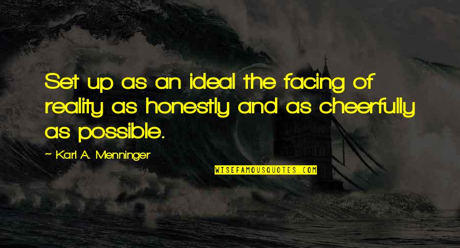 Menninger Quotes By Karl A. Menninger: Set up as an ideal the facing of