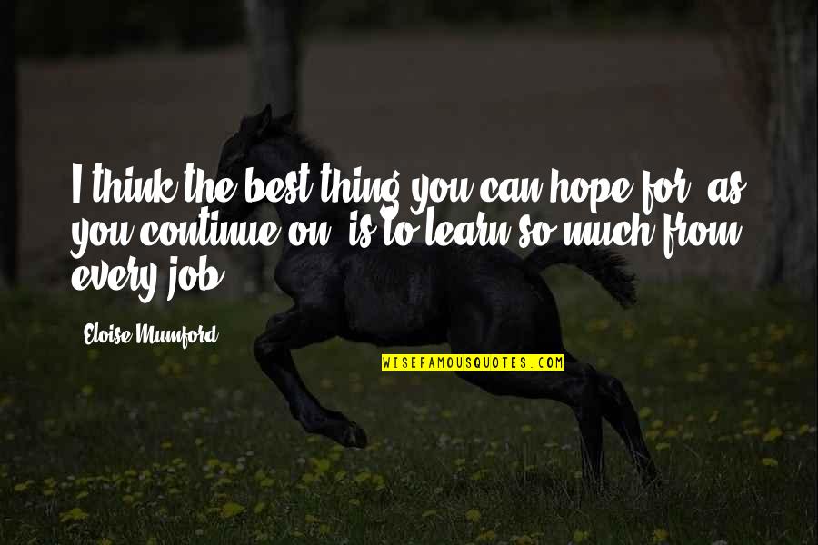 Mennyi Az Quotes By Eloise Mumford: I think the best thing you can hope