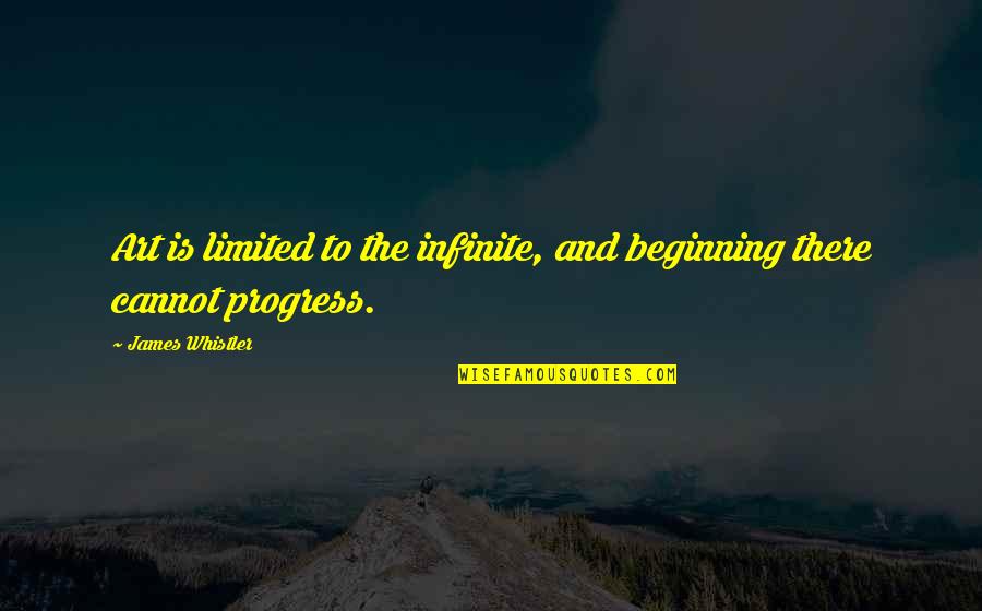 Mennyibe Quotes By James Whistler: Art is limited to the infinite, and beginning Mennyibe Quotes By James Whistler: Art is limited to the infinite, and beginning