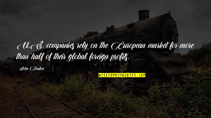 Menolly Williams Quotes By John Bruton: U.S. companies rely on the European market for