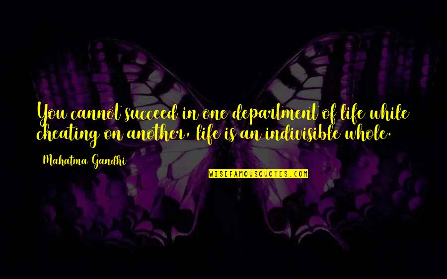 Menolly Williams Quotes By Mahatma Gandhi: You cannot succeed in one department of life Menolly Williams Quotes By Mahatma Gandhi: You cannot succeed in one department of life