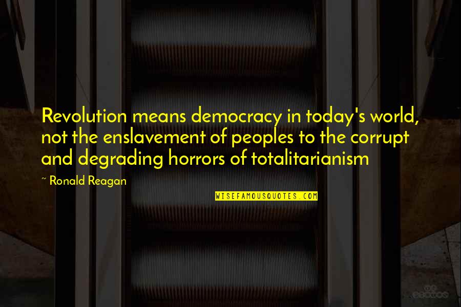 Menoni Quotes By Ronald Reagan: Revolution means democracy in today's world, not the Menoni Quotes By Ronald Reagan: Revolution means democracy in today's world, not the