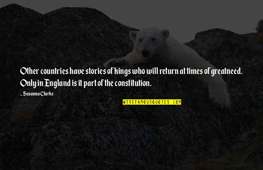 Menonjol Maksud Quotes By Susanna Clarke: Other countries have stories of kings who will Menonjol Maksud Quotes By Susanna Clarke: Other countries have stories of kings who will