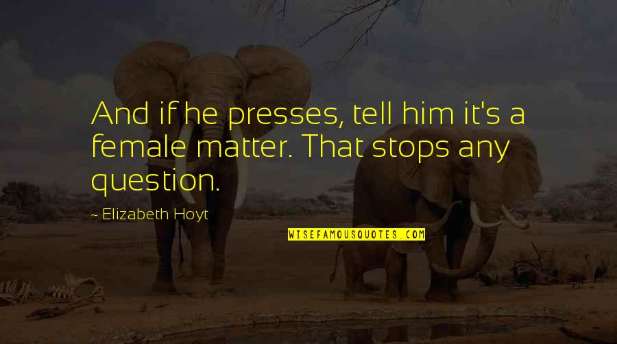 Menonton Quotes By Elizabeth Hoyt: And if he presses, tell him it's a