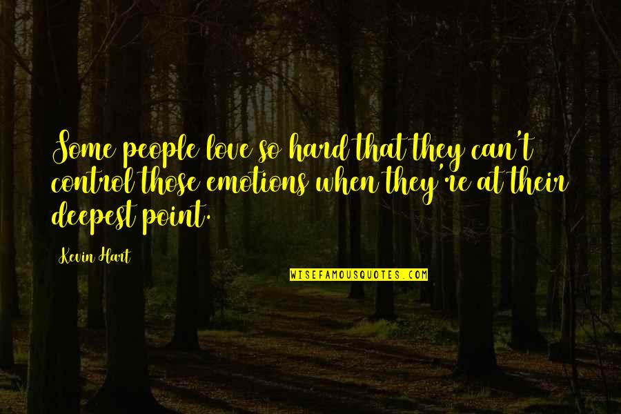 Menonton Quotes By Kevin Hart: Some people love so hard that they can't
