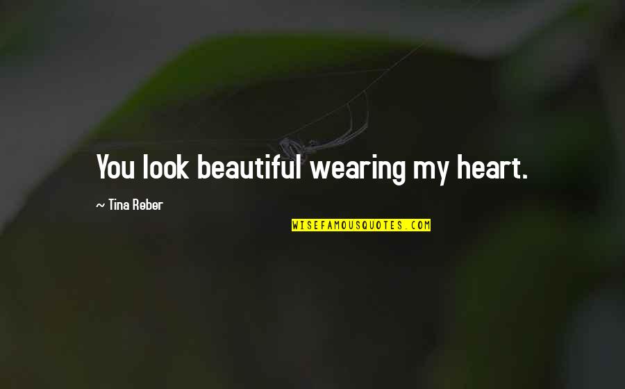 Menorahs For Sale Quotes By Tina Reber: You look beautiful wearing my heart.
