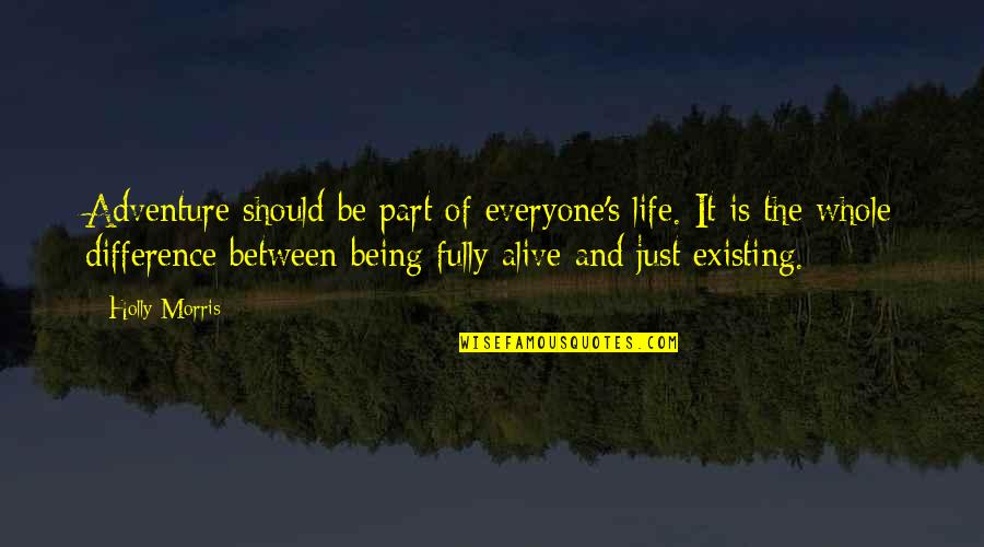 Menosprezo De Vitorias Quotes By Holly Morris: Adventure should be part of everyone's life. It