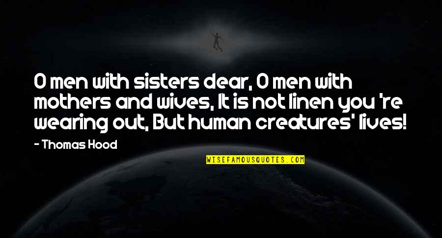 Men're Quotes By Thomas Hood: O men with sisters dear, O men with