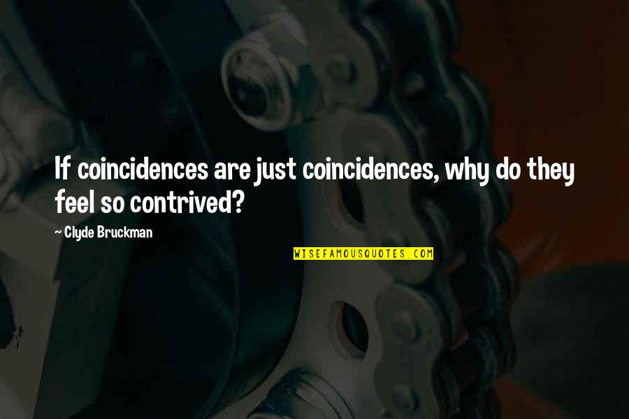 Mens Behavior Quotes By Clyde Bruckman: If coincidences are just coincidences, why do they