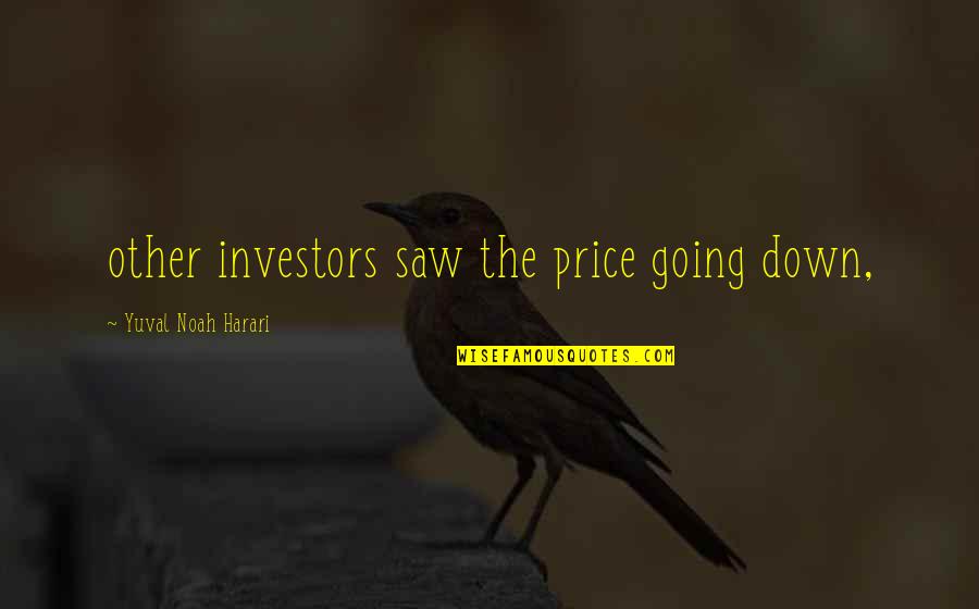 Mens Birthday Quotes By Yuval Noah Harari: other investors saw the price going down,