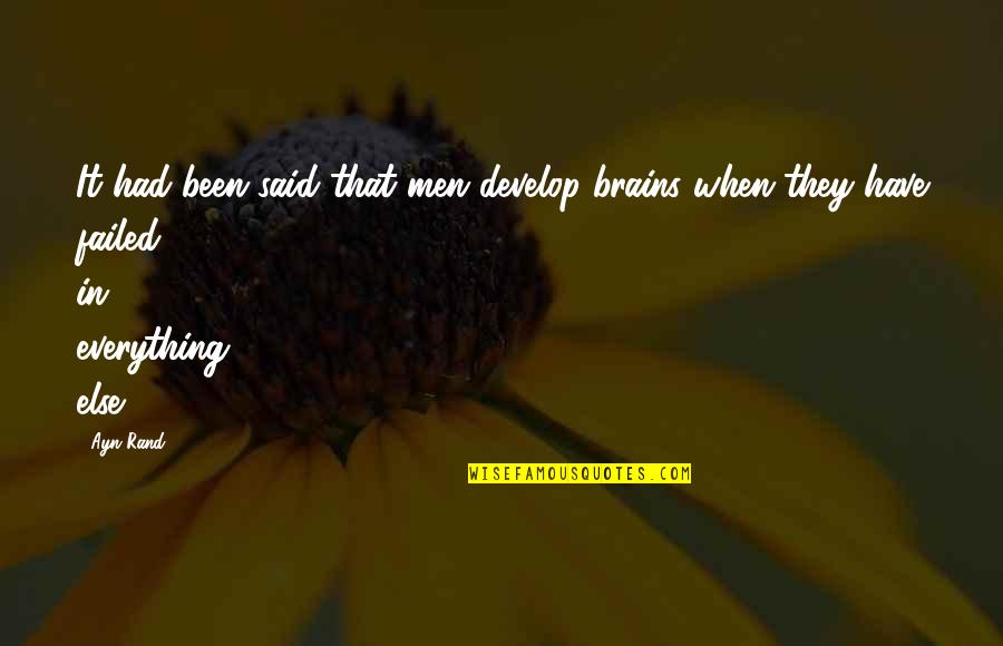 Men's Brains Quotes By Ayn Rand: It had been said that men develop brains