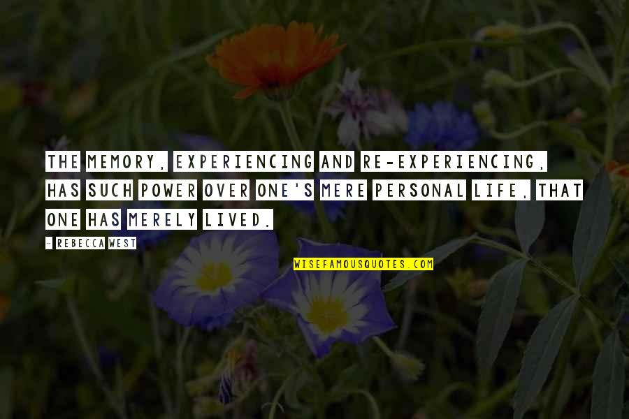 Mens Chelsea Boots Quotes By Rebecca West: The memory, experiencing and re-experiencing, has such power