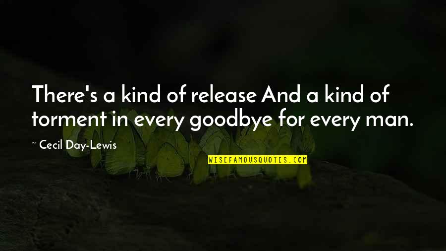 Men's Day Quotes By Cecil Day-Lewis: There's a kind of release And a kind