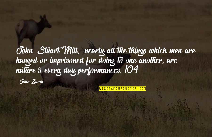 Men's Day Quotes By John Zande: John Stuart Mill, "nearly all the things which