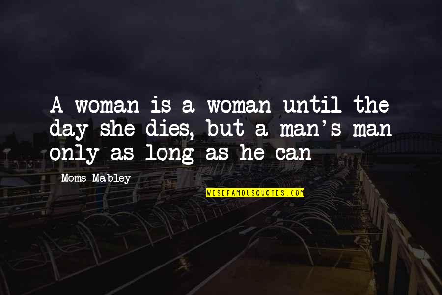 Men's Day Quotes By Moms Mabley: A woman is a woman until the day