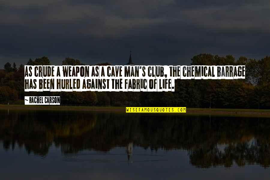 Men's Day Quotes By Rachel Carson: As crude a weapon as a cave man's