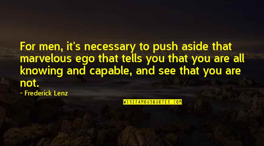 Men's Ego Quotes By Frederick Lenz: For men, it's necessary to push aside that