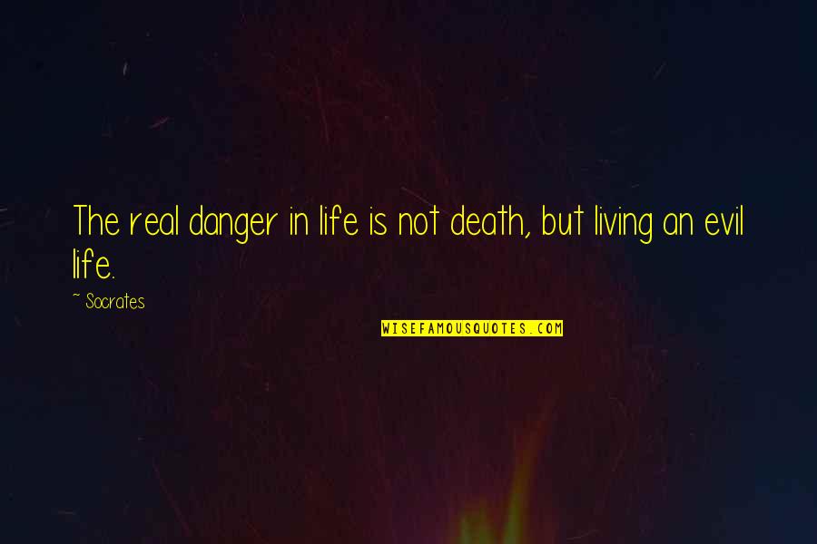 Men's Ego Quotes By Socrates: The real danger in life is not death,