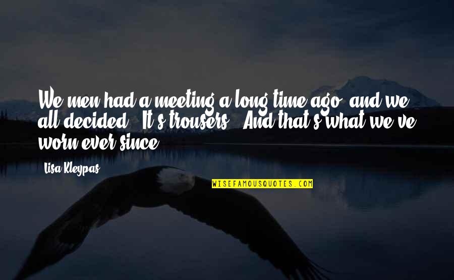 Men's Fashion Funny Quotes By Lisa Kleypas: We men had a meeting a long time