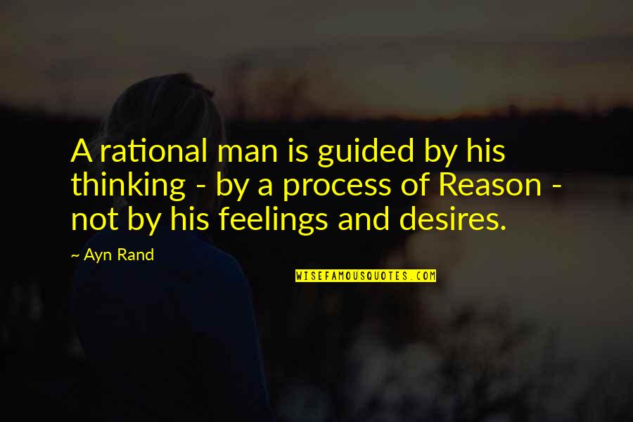 Men's Feelings Quotes By Ayn Rand: A rational man is guided by his thinking