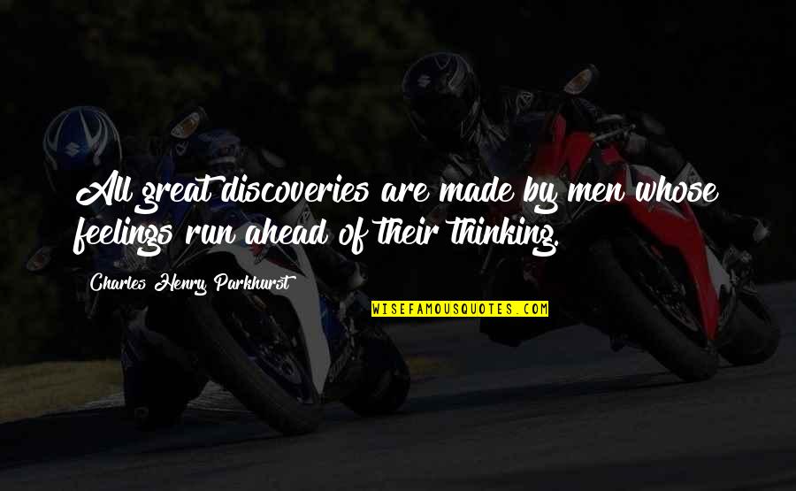 Men's Feelings Quotes By Charles Henry Parkhurst: All great discoveries are made by men whose