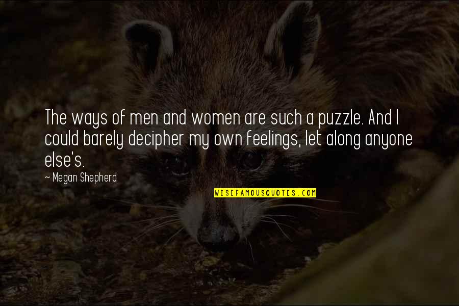 Men's Feelings Quotes By Megan Shepherd: The ways of men and women are such