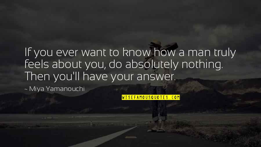 Men's Feelings Quotes By Miya Yamanouchi: If you ever want to know how a