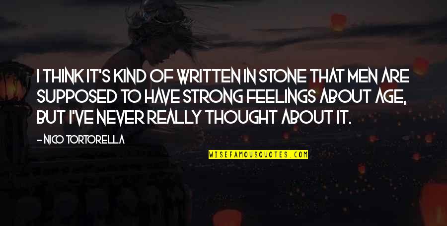 Men's Feelings Quotes By Nico Tortorella: I think it's kind of written in stone