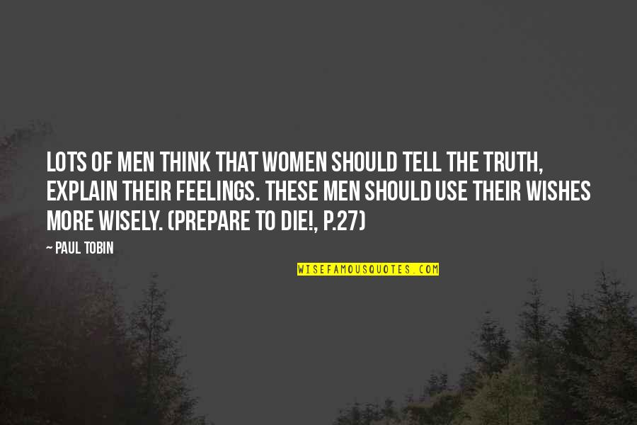 Men's Feelings Quotes By Paul Tobin: Lots of men think that women should tell