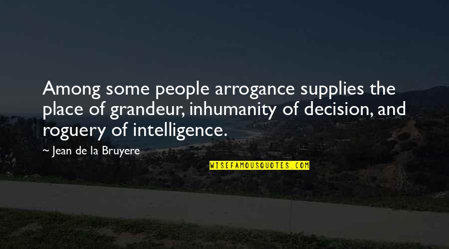 Mens Hearts Quotes By Jean De La Bruyere: Among some people arrogance supplies the place of