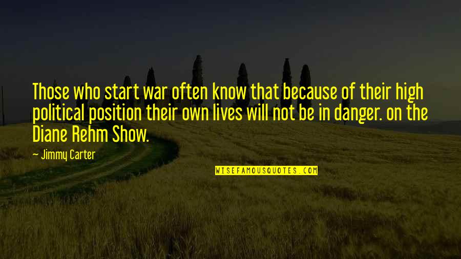 Mens Hearts Quotes By Jimmy Carter: Those who start war often know that because