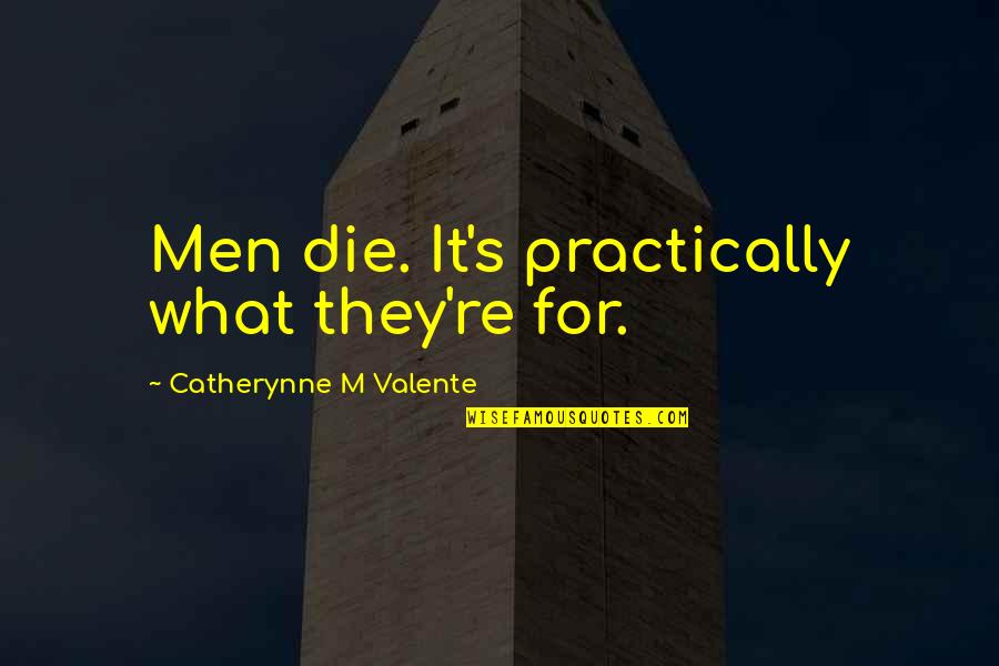 Men's Humor Quotes By Catherynne M Valente: Men die. It's practically what they're for.