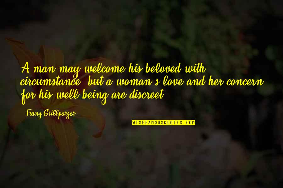 Men's Love Quotes By Franz Grillparzer: A man may welcome his beloved with circumstance,