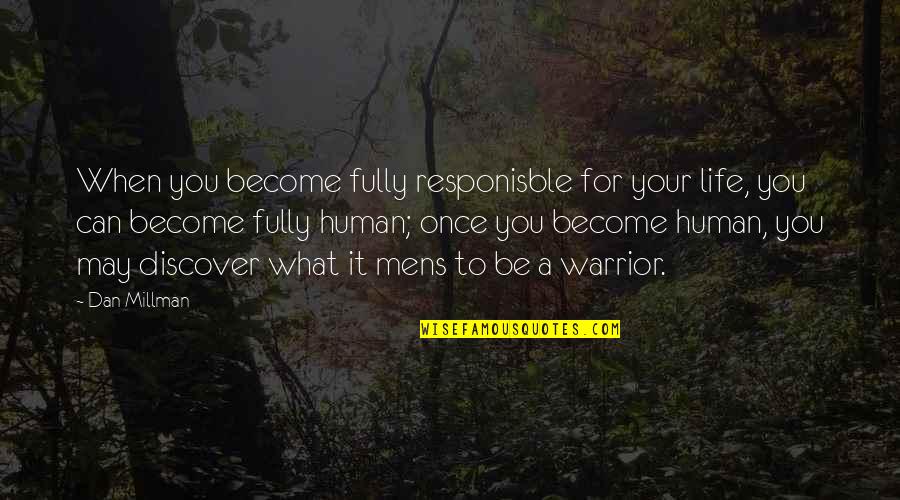 Mens Quotes By Dan Millman: When you become fully responisble for your life,