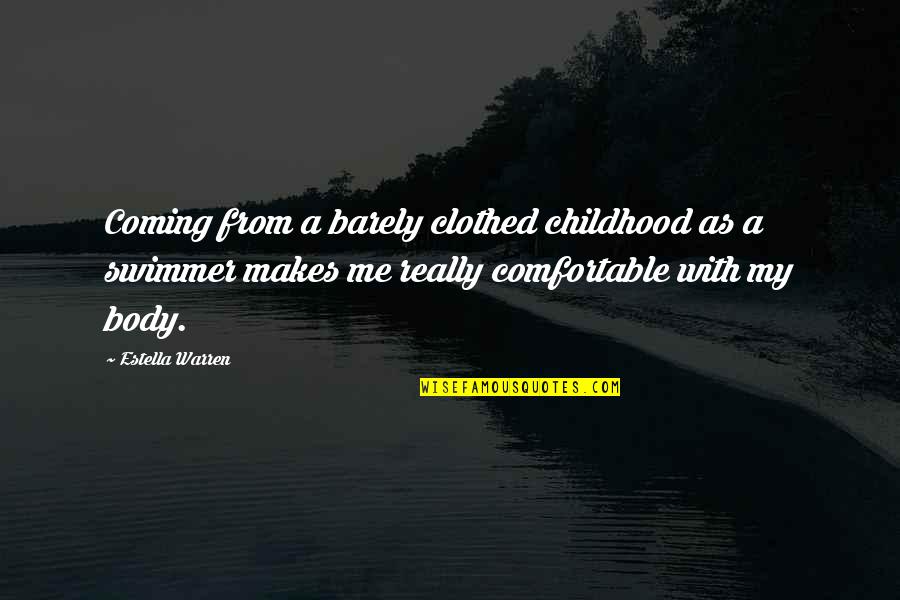 Mens Soccer Quotes By Estella Warren: Coming from a barely clothed childhood as a