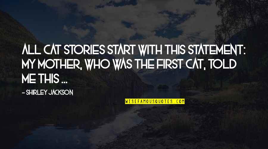 Mens Soccer Quotes By Shirley Jackson: All cat stories start with this statement: My