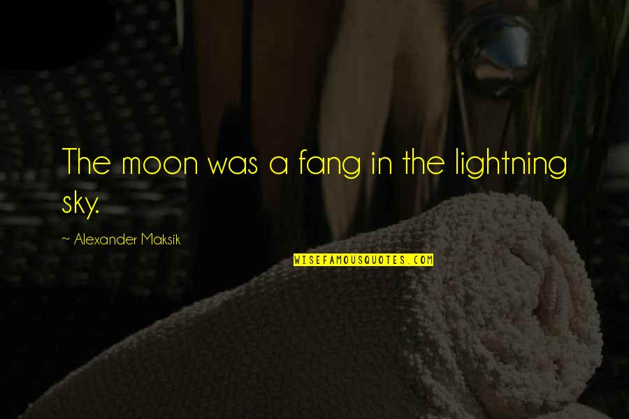 Mens Tux Quotes By Alexander Maksik: The moon was a fang in the lightning