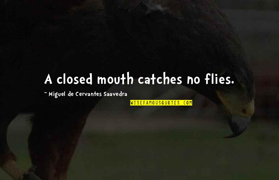 Mens Tux Quotes By Miguel De Cervantes Saavedra: A closed mouth catches no flies.