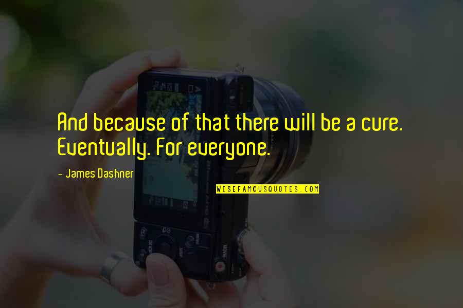 Mensageiro Dos Quotes By James Dashner: And because of that there will be a