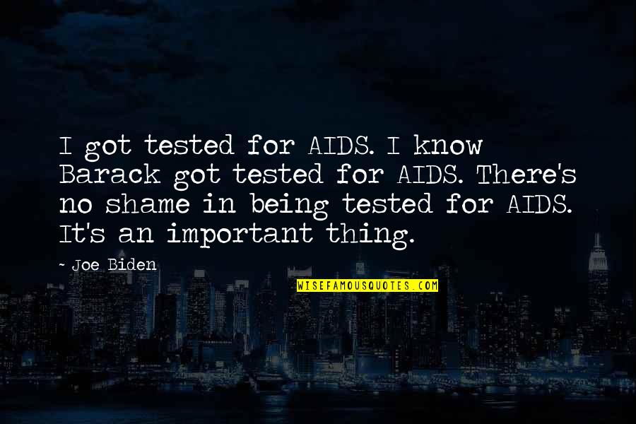Mensagem De Otimismo Quotes By Joe Biden: I got tested for AIDS. I know Barack