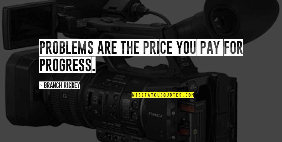 Mensagem De Pascoa Quotes By Branch Rickey: Problems are the price you pay for progress. Mensagem De Pascoa Quotes By Branch Rickey: Problems are the price you pay for progress.