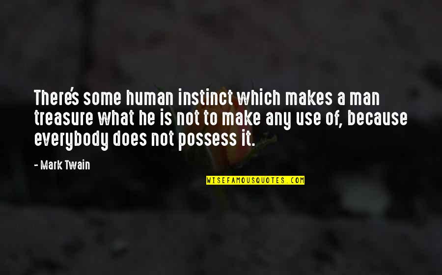 Menschheit Ultraman Quotes By Mark Twain: There's some human instinct which makes a man